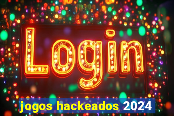 jogos hackeados 2024